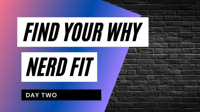 'Find Your Why | Nerd Fit Day #2'