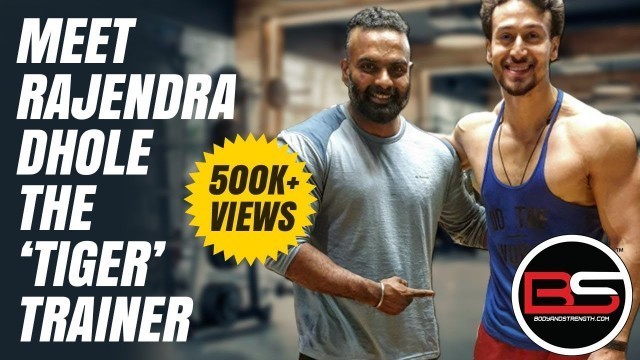 'Meet Rajendra Dhole - The \'Tiger\' Trainer | Exclusive Interview | bodyandstrength.com'