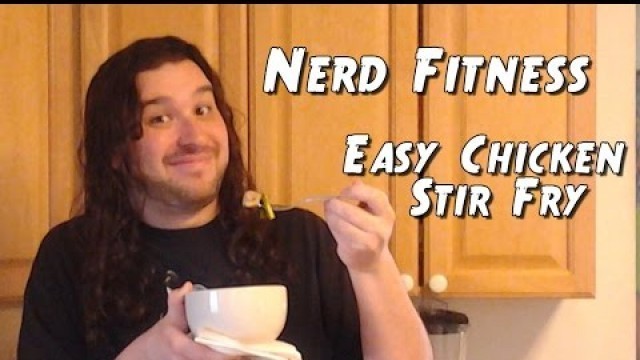 'Nerd Fitness - Easy Chicken Stir Fry'