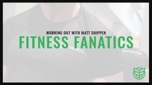 'Fitness Fanatics - Matt Shippen'