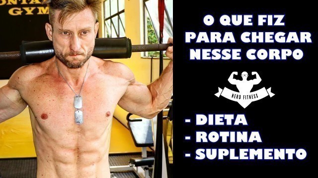 'TUDO QUE EU FIZ E FAÇO PARA CHEGAR E MANTER ESSE CORPO'