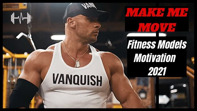 'MAKE ME MOVE - Fitness Models Motivation 2021'