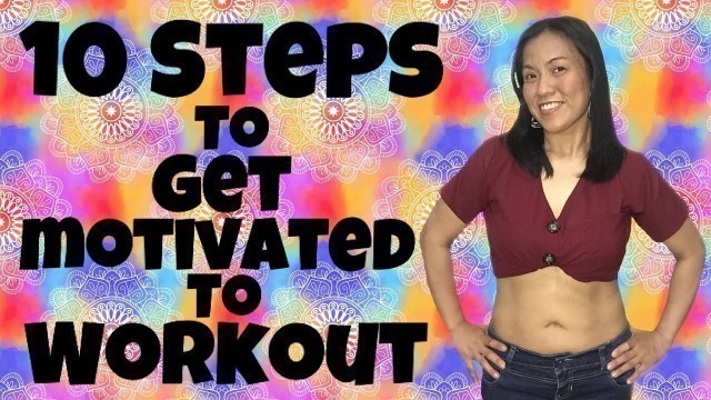 '10 STEPS TO GET MOTIVATED TO WORKOUT | FItness Tips of a Filipina'