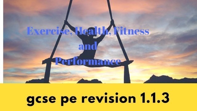 'Planet PE GCSE PE REVISION 1.1.3 HEALTH,EXERCISE, FITNESS AND PERFORMANCE'