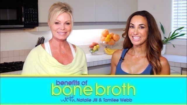 'Benefits of Bone Broth w/ Tamilee Webb | Natalie Jill'