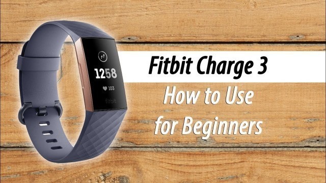 'How to Use the Fitbit Charge 3 for Beginners'