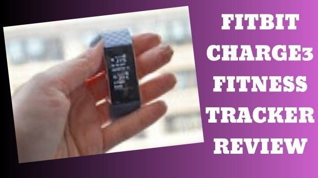 'Fitbit Charge 3 Fitness Activity Tracker Review - fitbit charge 3 test'