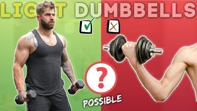 'Can You Build Muscle With Light Dumbbells ONLY? (THE SHOCKING TRUTH)'