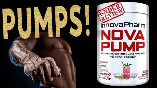 'BEST Pump Supplement or Hype? | InnovaPharm NovaPump Review'