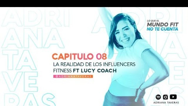 'La Realidad de los influencers fitness - Lucy Coach  l CAP 8 l Adriana Taveras'