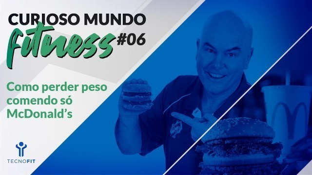 'Como perder peso comendo só McDonald\'s 