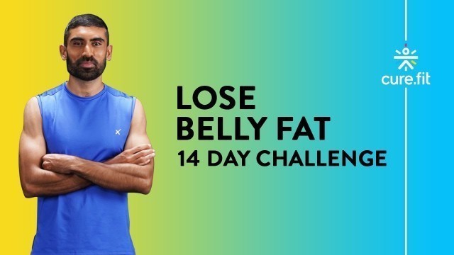 'LOSE BELLY FAT - 14 Day Challenge | How To Burn Belly Fat | Reduce Tummy Size | Cult Fit | CureFit'