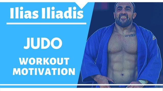 'Ilias Iliadis - Judo Workout Motivation'