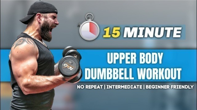 '15 Min upper body dumbbell workout no repeat'