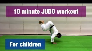 '10 minute JUDO workout FOR CHILDREN'