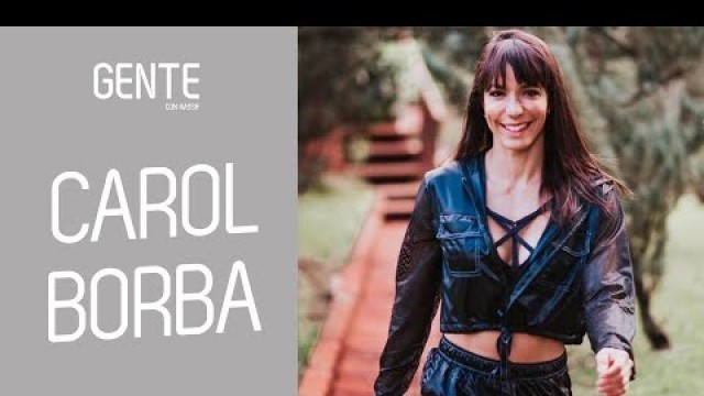 'DICAS PARA ENTRAR NO MUNDO FITNESS COM CAROL BORBA #GENTE'