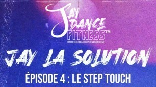 '#JayLaSolution épisode 4 : le Step Touch'