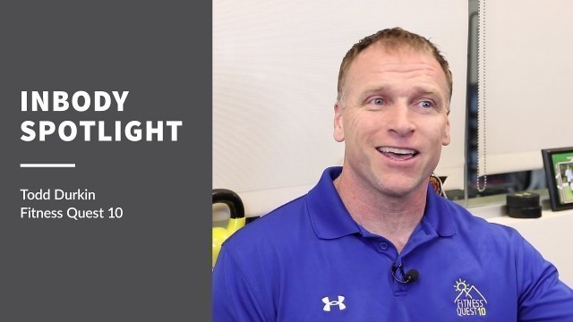 'InBody Spotlight - Todd Durkin of Fitness Quest 10'