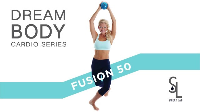 'Sweat Lab Fitness Online Workout Videos | Dream Body Cardio Series | Fusion 50'