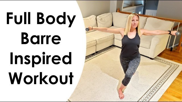 'FULL BODY BARRE INSPIRED WORKOUT (Dumbbells & Ankle Band)'