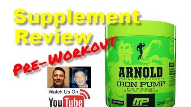 'Arnold Schwarzenegger\'s Pre workout Iron Pump by Muscle Pharm Review'