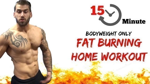 'Body Fat Destroying 15 Minute Full Body Home Workout (Bodyweight Only)'