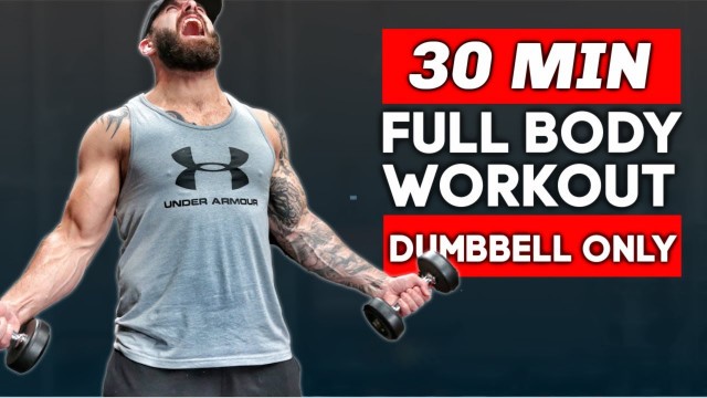 '30 MIN FULL BODY DUMBBELL WORKOUT AT HOME FOLLOW ALONG'