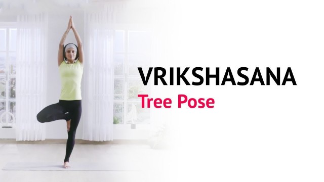 'Vrikshasana - Tree Pose | Benefits | Steps | Yogic Fitness | Art Of Living Yoga'