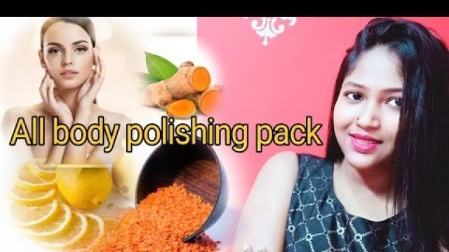 'All body polishing pack।।बॉडी पॉलिशिंग पैक।।Beauty & Fitness 365 Day ।।'