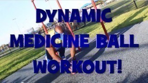 'Dynamic Medicine Ball Workout!'