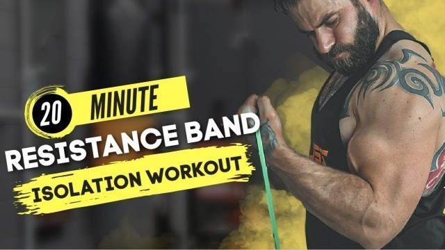 '20 Minute Resistance Band Workout | Isolation Workout | Full Body'