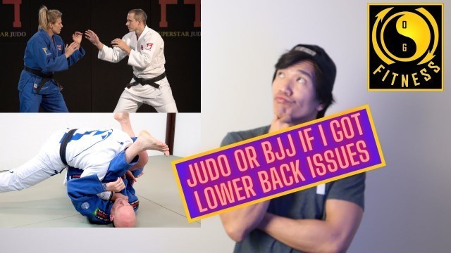 'Judo or Bjj If I got Lower Back Issues?'