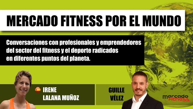 'MERCADO FITNESS POR EL MUNDO | Irene Lalana'