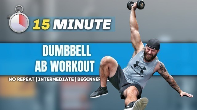 '15 Minute Dumbbell Ab Workout | No Repeat | Follow Along'