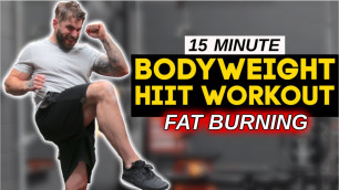 'Bodyweight Only HIIT Workout |15 Min Fat Burner'