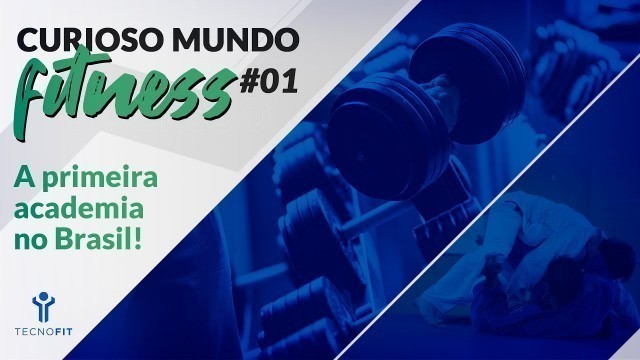 'Quando surgiu a PRIMEIRA ACADEMIA no Brasil? - Curioso Mundo Fitness #01'