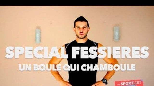 'UN BOULE QUI CHAMBOULE -spécial fessiers. Fitness Homme - femme'