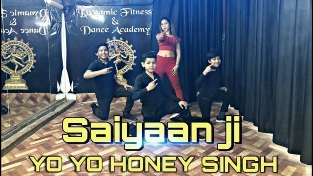 'SAIYAN JI | YO YO HONEY SINGH | DYNAMIC FITNESS AND DANCE ACADEMY |'