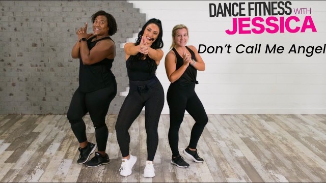 'Don\'t Call Me Angel Dance Fitness With Jessica'