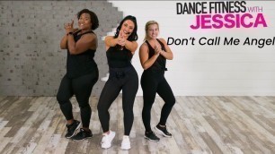 'Don\'t Call Me Angel Dance Fitness With Jessica'